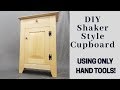 Shaker Style Cupboard Using Only Hand Tools!