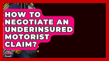 How To Negotiate An Underinsured Motorist Claim? - Auto Coverage Explained