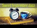 Sweet September Jazz - Happy Autumn Morning Jazz Cafe and Bossa Nova Music