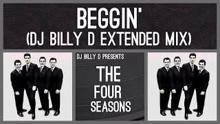 The Four Seasons - Beggin’ (DJ Billy D Extended Mix)