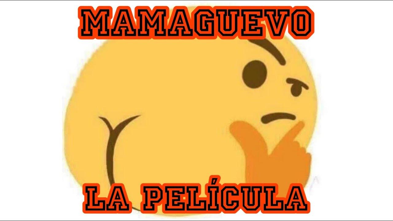 LA PEL CULA DEL MAMAGUEVO YouTube la-pel-cula-del-mamaguevo-youtube