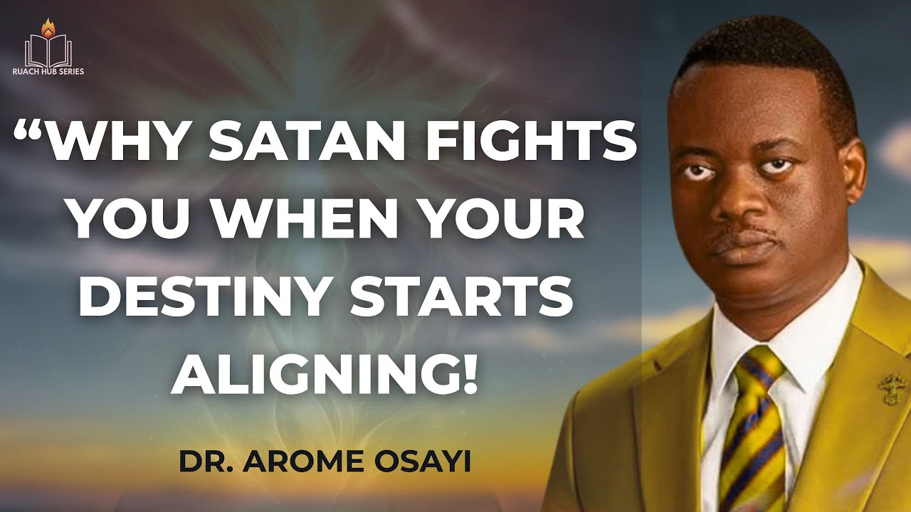 “WHY SATAN FIGHTS YOU WHEN YOUR DESTINY STARTS ALIGNING! | APOSTLE AROME OSAYI