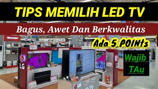 TIPS MEMILIH LED TV BAGUS, AWET DAN BERKUALITAS || CARA MEMILIH TV YANG BENAR