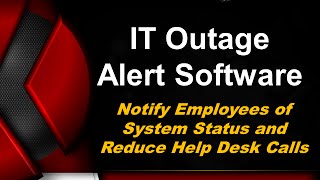 How to Send Notify Employees of System Outages and Reduce Help desk Call Volume   IT Outage Alerts