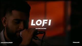 Bachke bachke Unplugged~LOFI~Slowed~Karan Aujla