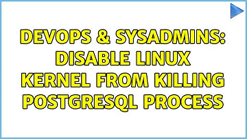 DevOps & SysAdmins: Disable Linux kernel from killing postgresql process