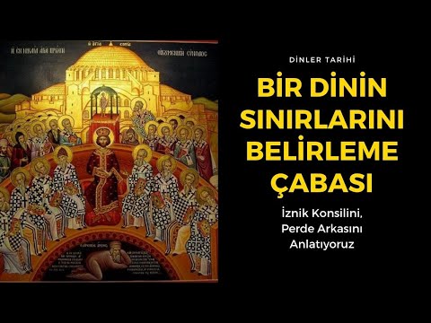 HRİSTİYANLIK - III - İznik Konsili (Dinler Tarihi)