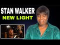 OH MY!! STAN WALKER - NEW LIGHT REACTION ( First Time Hearing )
