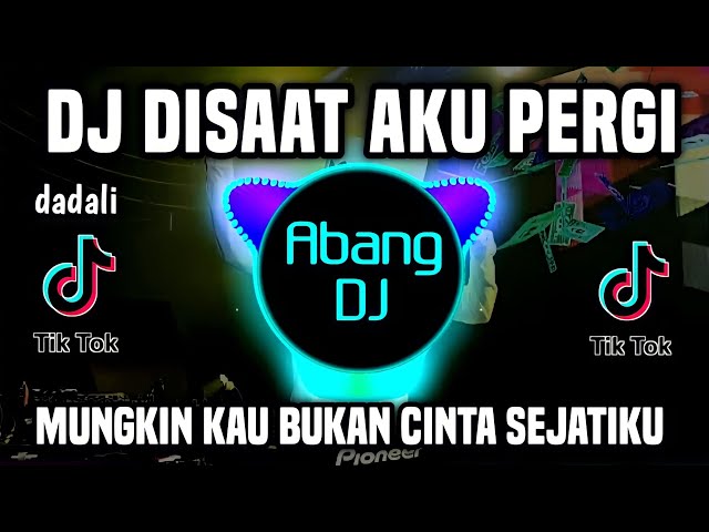 DJ DISAAT AKU PERGI REMIX FULL BASS VIRAL TIKTOK TERBARU 2023 class=