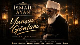 İsmail Ayan Yansın Gönlüm Yeni İlahi