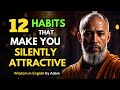 How to be silently attractive  12 socially attractive habits  stoic habits  zen buddhism