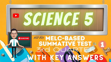 SCIENCE  5 /MELC- BASED SUMMATIVE TEST NO.1 /3RD QUARTER WITH KEY ANSWERS