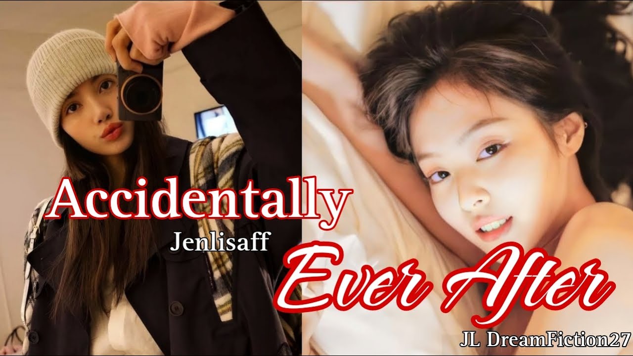 Jenlisa ff| Accidentally Ever After part-1
