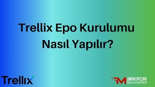 Trellix Epo Kurulumu Nasıl Yapılır?