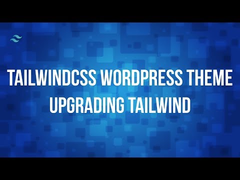 Tutorial: Wordpress Theme with TailwindCSS and Underscores 014 - Upgrading TailwindCSS