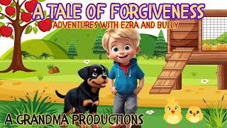 A Tale of Forgiveness . Adventures with Ezra and Bully. A Grandma Productions