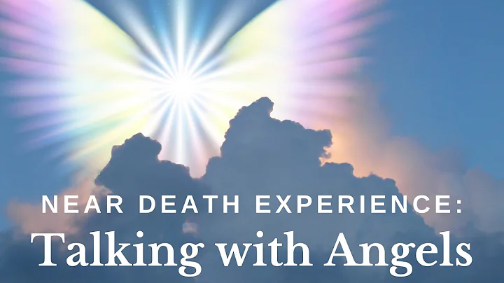 Near Death Experience: Talking with Angels
