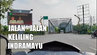 JALAN JALAN KELILING KOTA INDRAMAYU TERBARU 2021