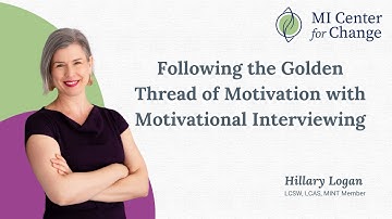 Following the Golden Thread of Motivation with Motivational Interviewing
