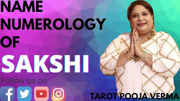 Name can define your life. Name Numerology of Sakshi