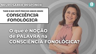 O que é NOÇÃO de PALAVRA na CONSCIÊNCIA FONOLÓGICA? | NeuroSaber Responde
