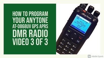 ③ 【Anytone】How to Program Your AnyTone AT-D868UV GPS/APRS DMR Radio