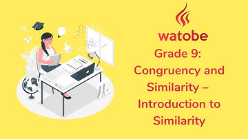 Grade 9 - Congruency and Similarity (introduction to similarity)