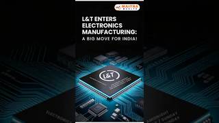 L&T Enters Electronics Manufacturing: A Big Move for India!