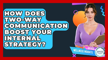How Does Two-way Communication Boost Your Internal Strategy? - Office Wellness Insights