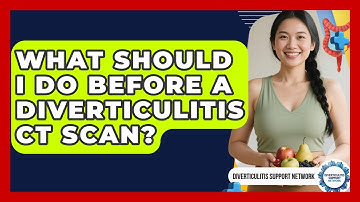 What Should I Do Before A Diverticulitis CT Scan? - Diverticulitis Support Network