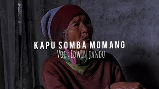 KAPU SOMBA MOMANG || LIRIK LAGU || Cover : EDWIN JANDU