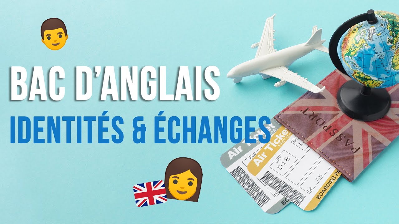BAC d'anglais : Identités et échanges (identites and exchanges)