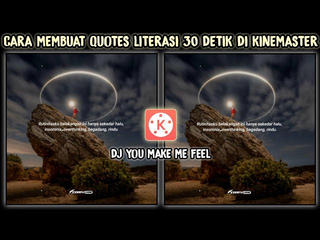 Cara Membuat Video Quotes Literasi 30 Detik Keren Di Kinemaster | Dj You Make Me Feel class=