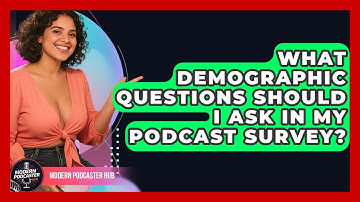 What Demographic Questions Should I Ask In My Podcast Survey? - Modern Podcaster Hub