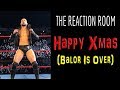 HAPPY XMAS (BALOR IS OVER) - THE REACTION ROOM