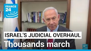 Thousands march in Israel as Netanyahu allies push overhaul • FRANCE 24 English
