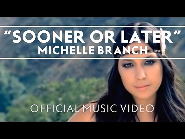 Michelle Branch - Sooner Or Later