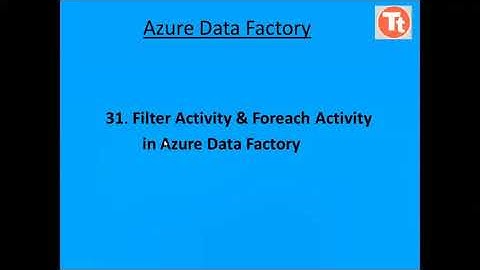 31. Filter Activity & Foreach Activity in Azure Data Factory | Azure Data Factory Tutorial |TechTake