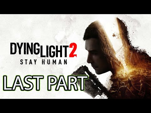 DYING LIGHT 2 Walkthrough Gameplay Last Part Ending