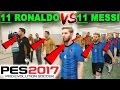 11 TANE RONALDO vs 11 TANE MESSİ! | PES 2017