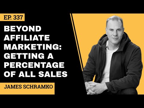 EP 337 // Beyond Affiliate Marketing: Getting a Percentage of All Sales // James Schramko