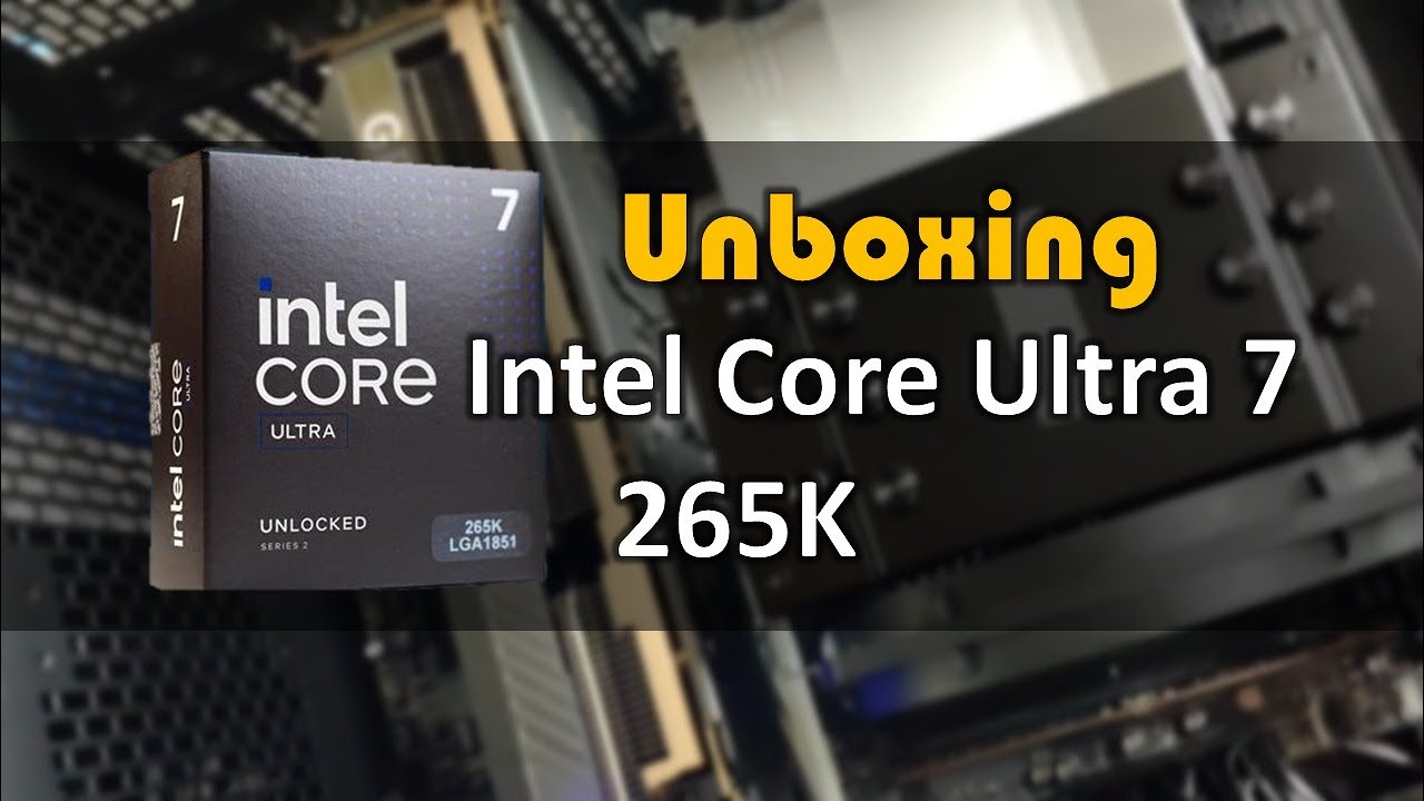 Intel Core Ultra 7 265K Unboxing - YouTube