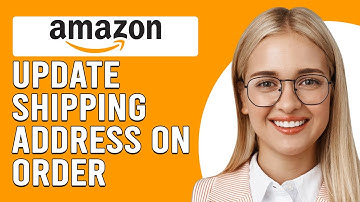 How To Update Shipping Address On Amazon Order (How To Change Shipping Address On Amazon Order)