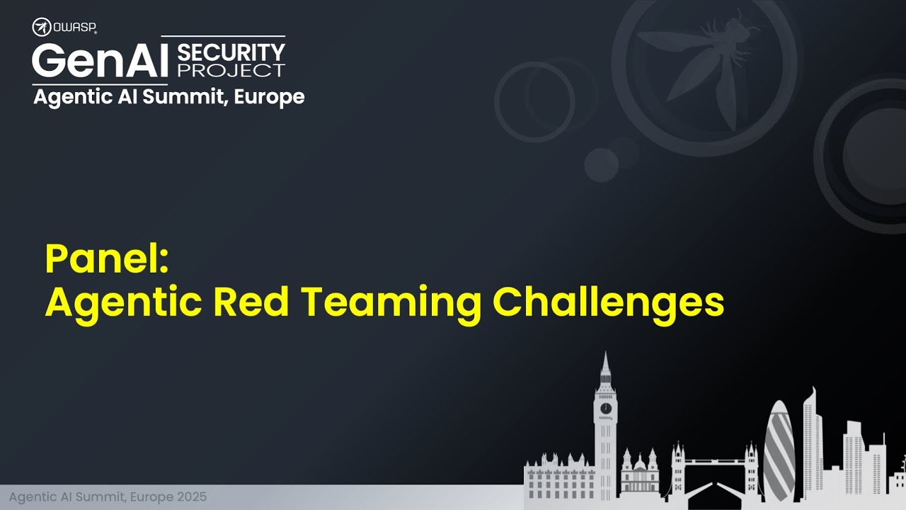 Agentic AI Security Summit, Europe: Panel - Agentic Red Team Challenges