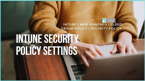 MEM Intune Modern Management Security Policies [Recording]