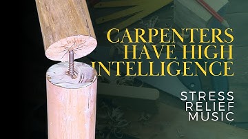 Carpenters have high intelligence.