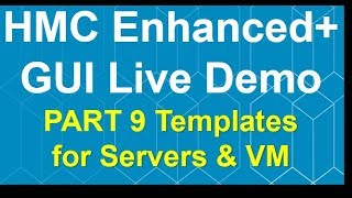 HMC Enhanced+ GUI Live Demo Part 9 - Templates for Server & VM screenshot 1