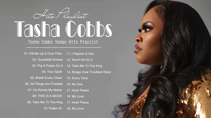 Tasha Cobbs | Tasha Cobbs Songs Hits Playlist | Be...