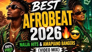 BEST AFROBEAT 2026 🔥😎 Naija Hits &amp; Amapiano Bangers (Video Mix)🦸
