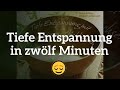 Tiefe entspannung in 12 minuten klangreise